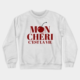 Mon Chéri, Cest La Vie Crewneck Sweatshirt